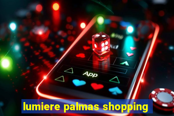 lumiere palmas shopping